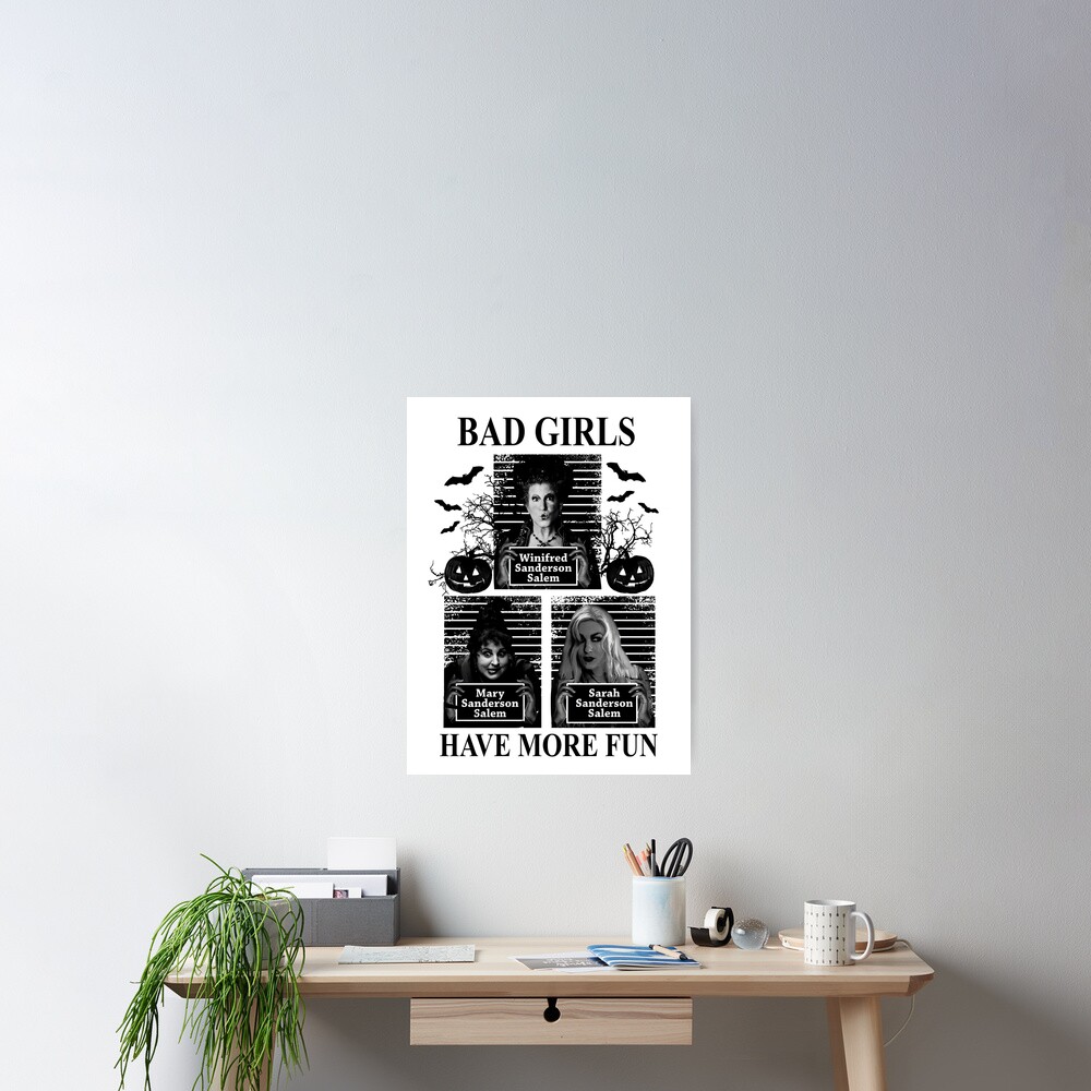 Hocus Pocus Bad Girls Have More Fun Poster For Sale By Clothingmd