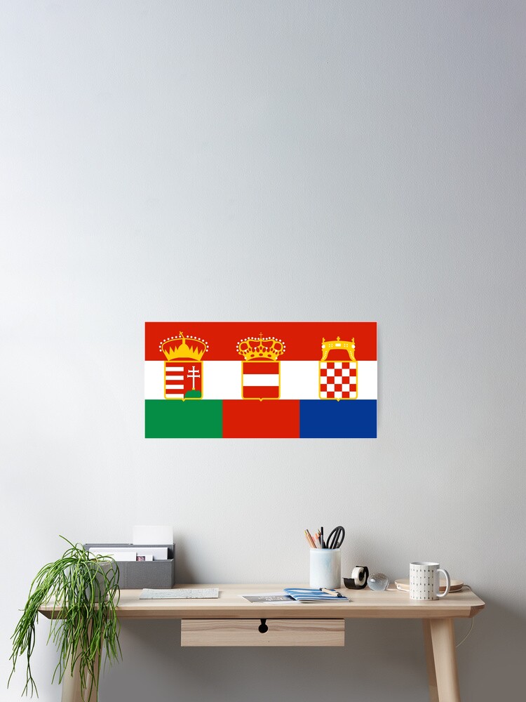 Austria Hungary Croatia Flag Poster For Sale By Traurigkaiser Redbubble