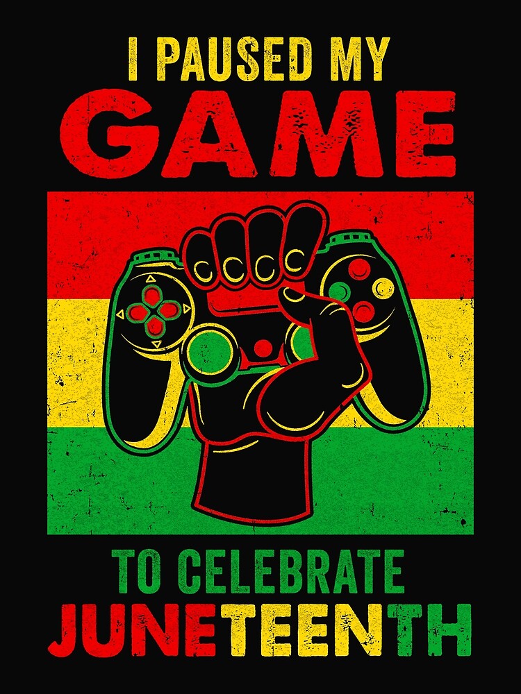 Funny I Paused My Game To Celebrate Juneteenth Black Gamers Poster