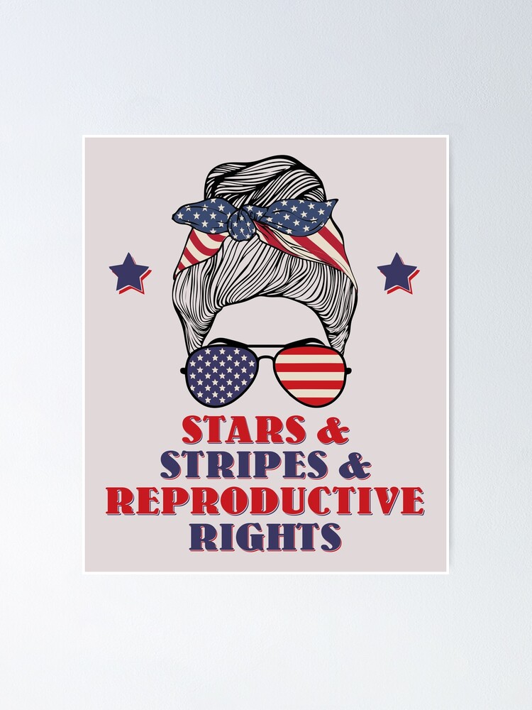 Stars Stripes And Reproductive Rights Th Of July Patriotic American