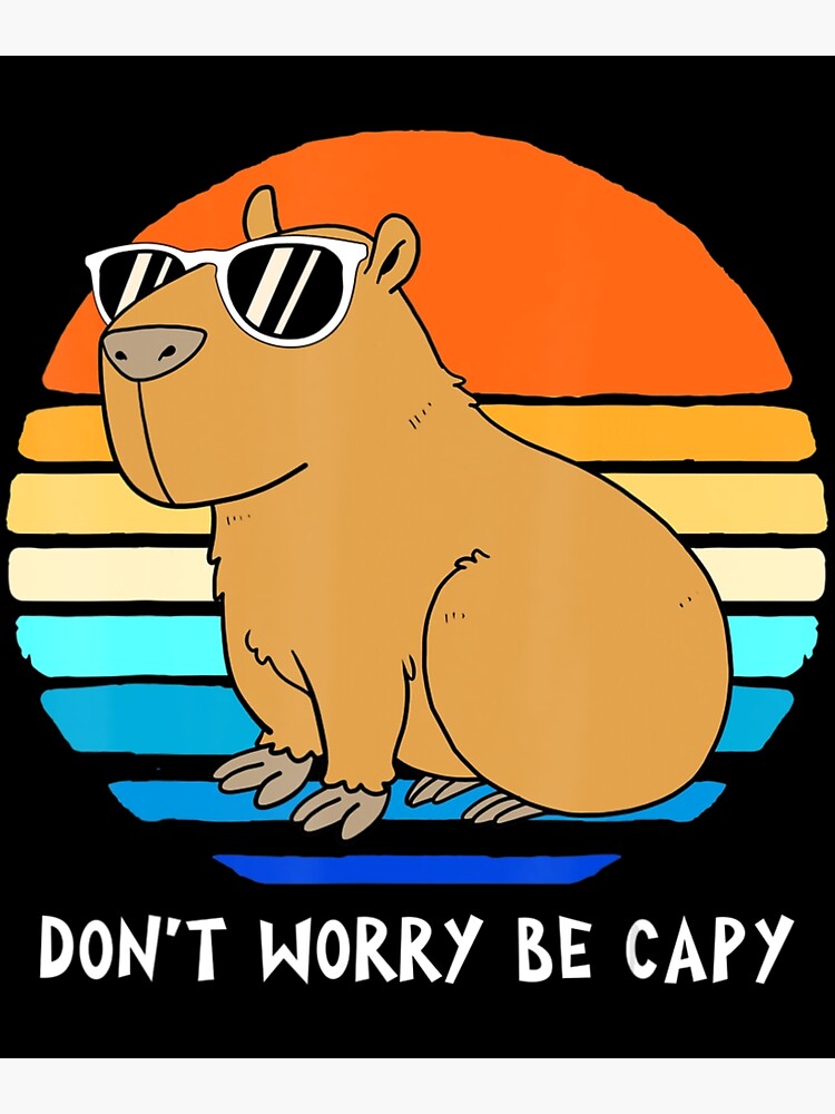 Retro Rodent Capybara Dont Be Worry Be Capy Poster For Sale By