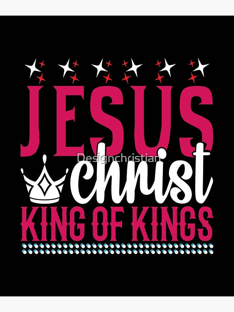 Jesus Christ King Of Kings Christian Graphics Design Poster For Sale