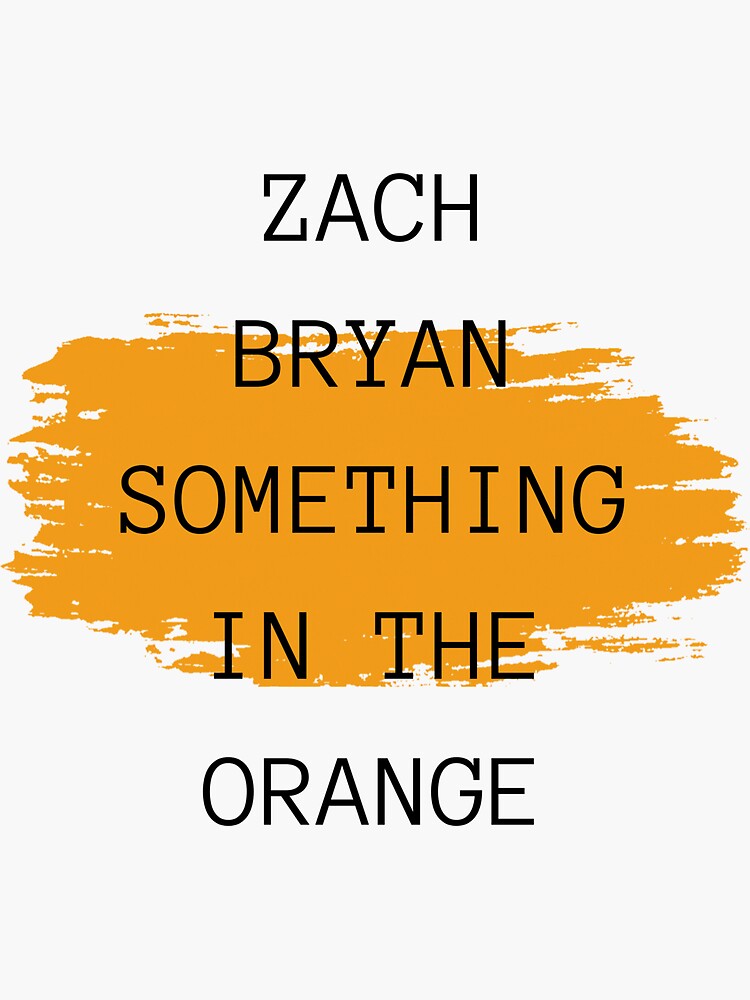 Zach Bryan Something In The Orange Sticker For Sale By