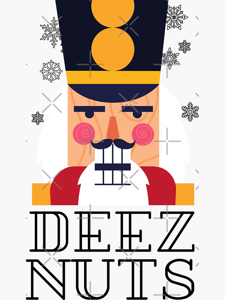 Deez Nuts With The Nutcracker Funny Meme White Text Sticker For Sale