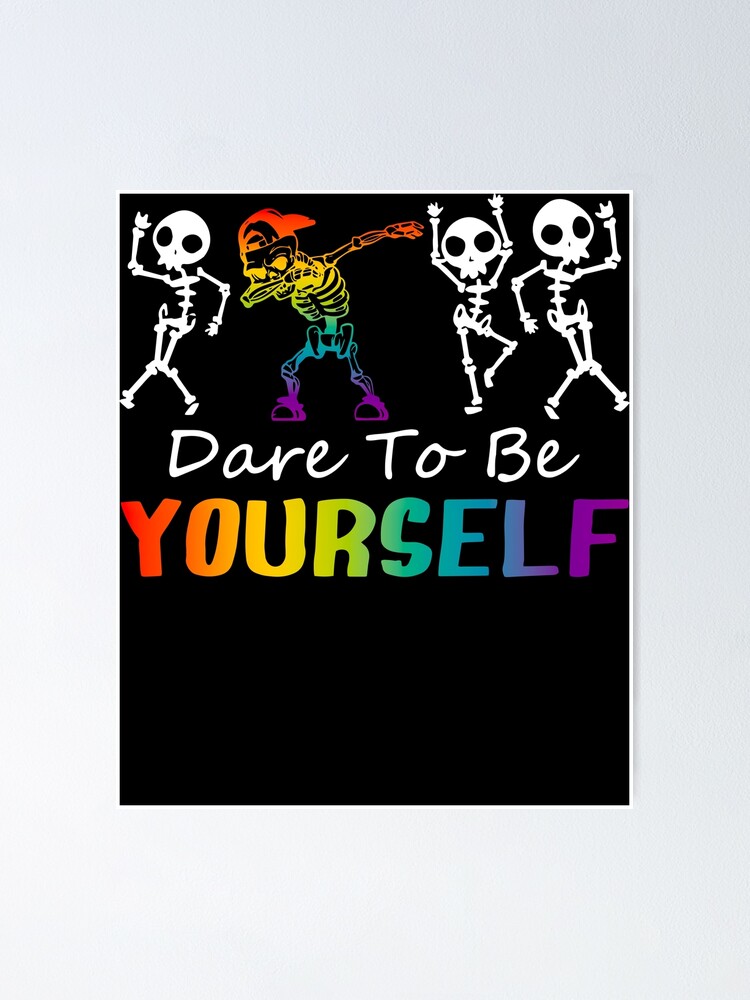 Dare To Be Yourself Cute Skeleton Lgbt Gay Pride Poster For Sale By