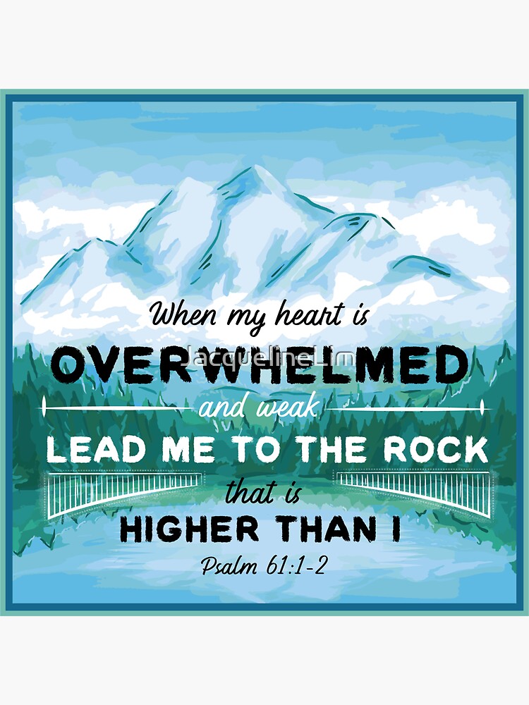 Bible Verse When My Heart Is Overwhelmed Lead Me To The Rock That