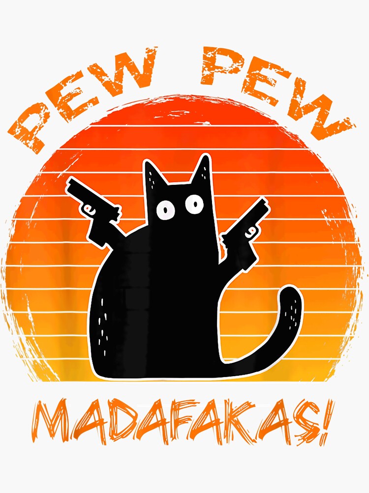 Pew Pew Madafakas Funny Black Cat Lovers Fun Sticker For Sale By