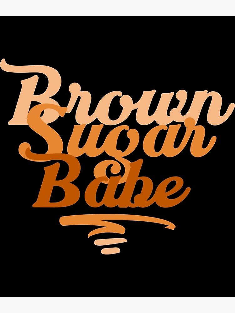 Brown Sugar Babe Proud Black Women Poster Poster For Sale By