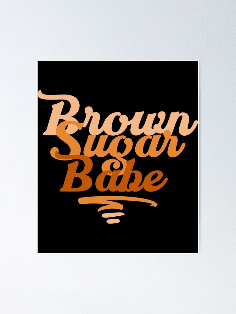 Brown Sugar Babe Proud Black Women Poster Poster For Sale By