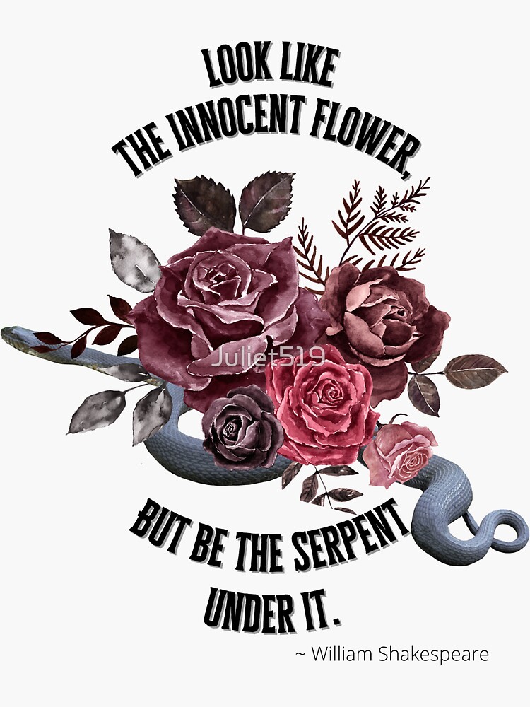 Look Like The Innocent Flower But Be The Serpent Under It William