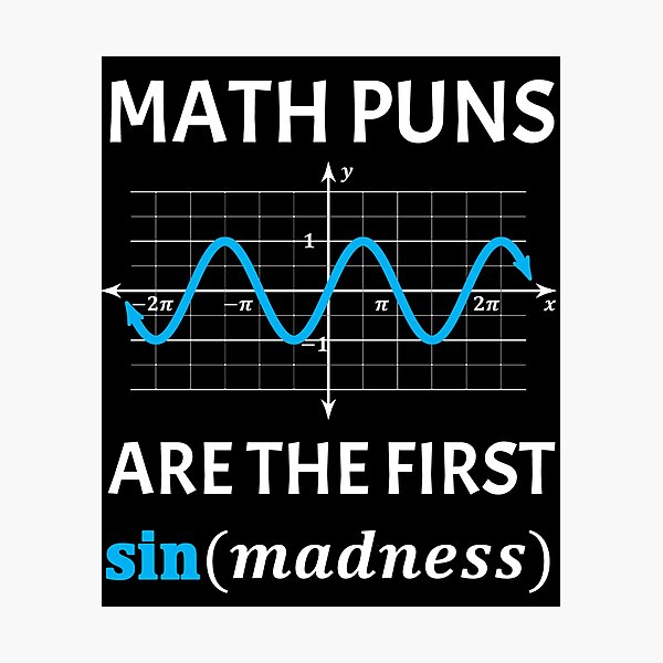 Lámina fotográfica Funny Nerdy Math Puns Primer pecado de locura