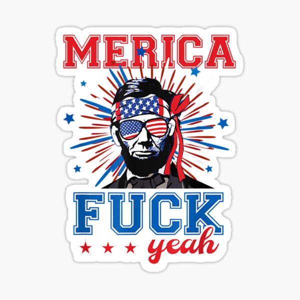 Merica Fuck Yeah Abraham Lincoln Sticker For Sale By Happyjandesign