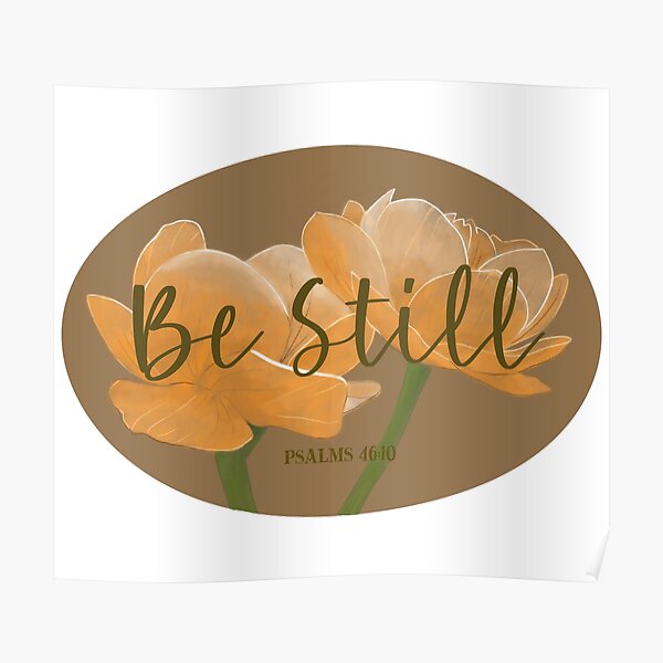 Be Still Christian Bible Verse Psalm 46 10 Floral Poster For Sale By