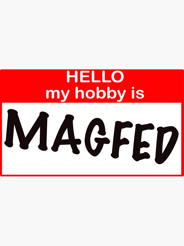 Hello My Hobby Is Magfed Sticker For Sale By Mr Mrs Magfed Redbubble