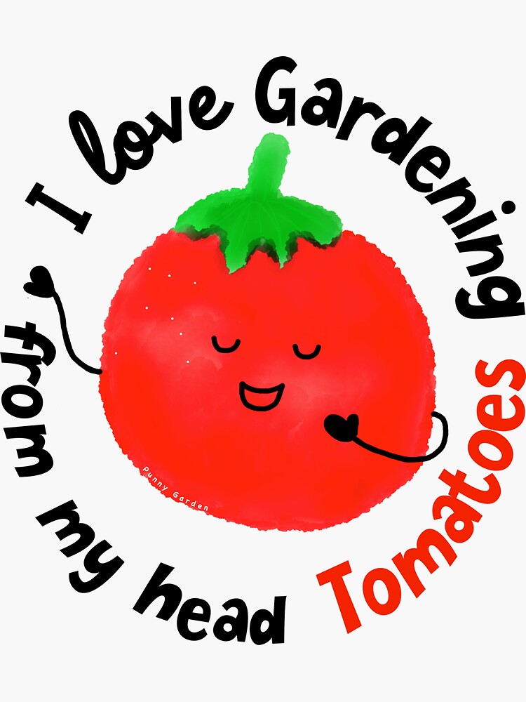 I Love Gardening From My Head Tomatoes Punny Garden Sticker For