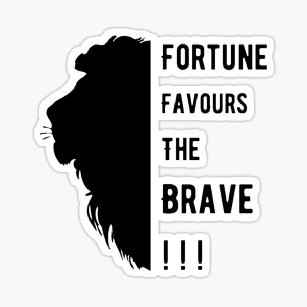 Fortune Favours The Brave Sticker For Sale By Ilikex Redbubble