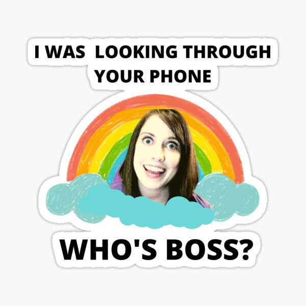 Overly Attached Girlfriend Meme Essential Sticker For Sale By Yaatra