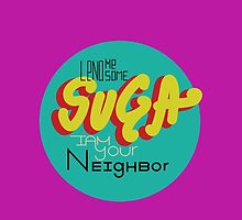 Lend me Some Suga by Juice123