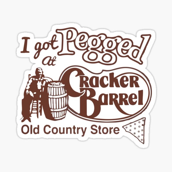 I Got Pegged At Cracker Barrel Old Country Store Funny Cracker Barrel