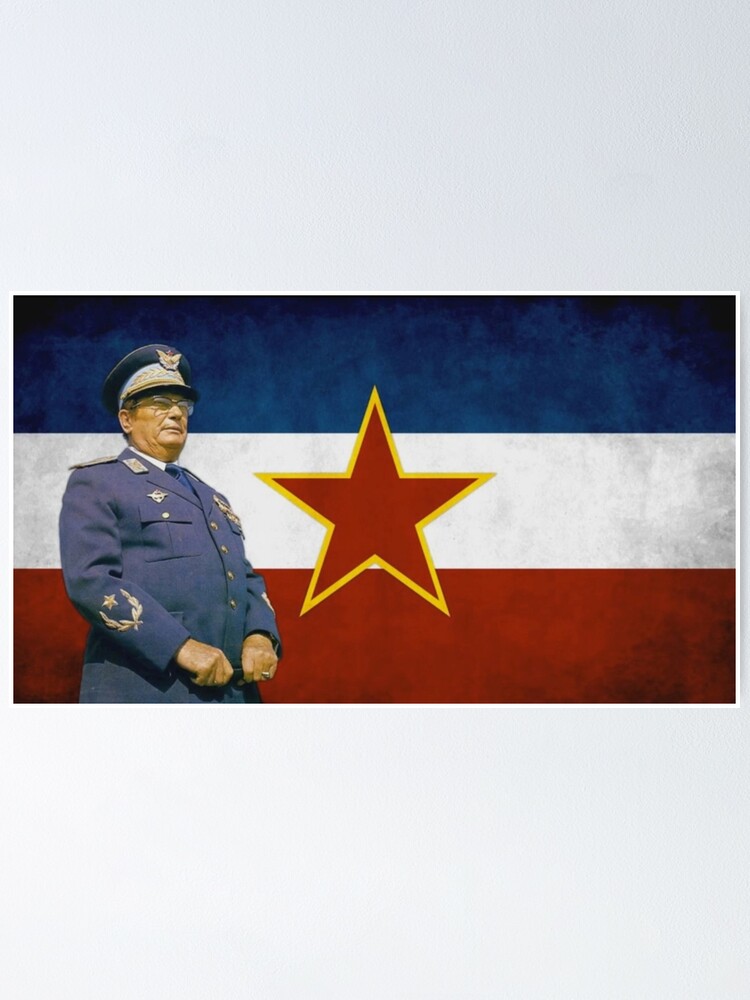 Josip Broz Tito Yugoslavia Flag Poster For Sale By Petar1989 Redbubble