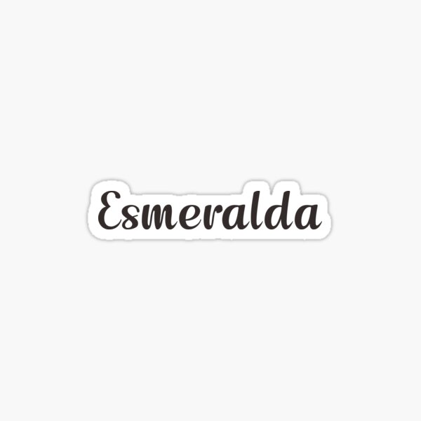 Esmeralda Sticker For Sale By Posters Redbubble