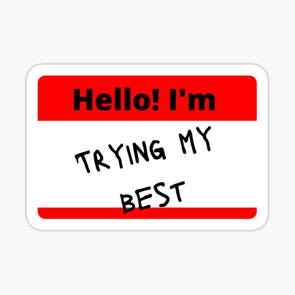 Hello I M Trying My Best Sticker For Sale By Vallagard Redbubble