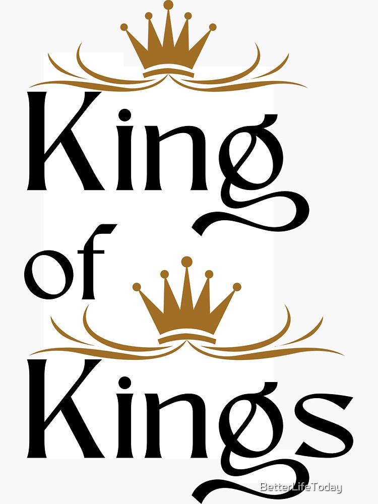 King Of Kings Sticker Sticker For Sale By Betterlifetoday Redbubble