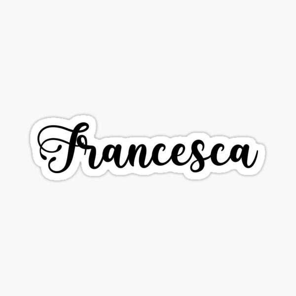 Francesca Name Handwritten Calligraphy Sticker For Sale By