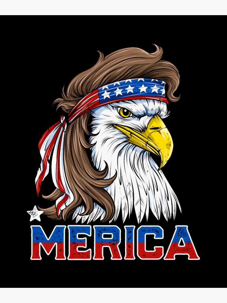 Eagle Mullet Th Of July American Flag Merica Poster For Sale By