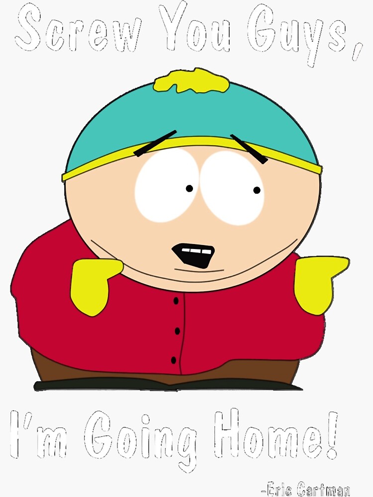 South Park Eric Cartman Screw You Guys I M Going Home Sticker For