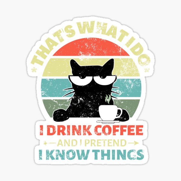 Sarcast Text Grumpy Cat Coffee Drinker Vintage Style Sticker For Sale