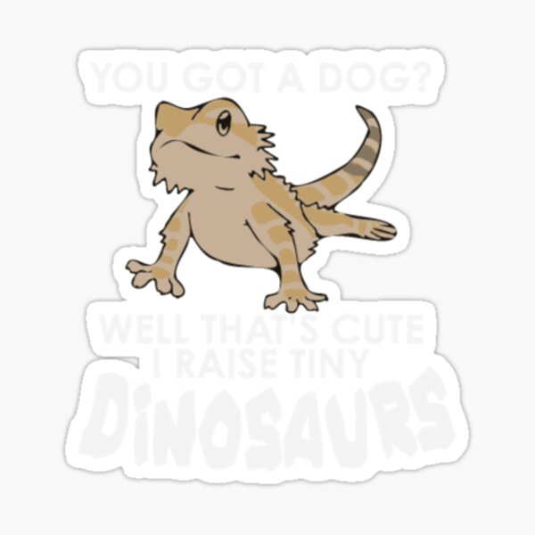 Bearded Dragon Gifts I Raise Tiny Dinosaurs Sticker For Sale By