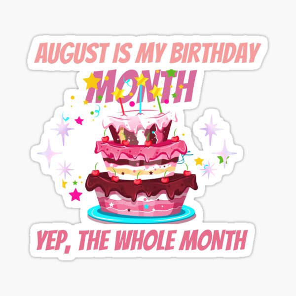 Womens August Is My Birthday Month Yep The Whole Month Girl Gifts