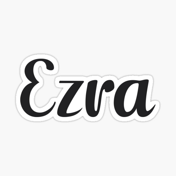 Ezra Name Sticker For Sale By Posters Redbubble