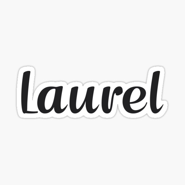 Laurel Name Sticker For Sale By Posters Redbubble