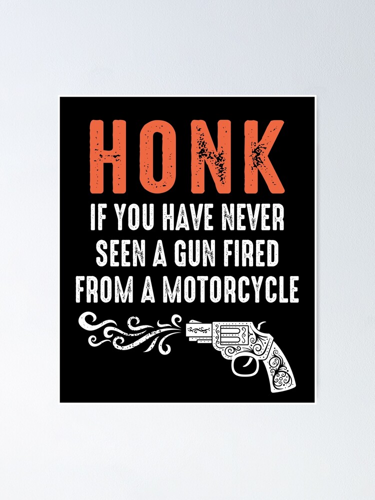 Funny Dirt Bike Quote Honk If You Have Never Seen A Gun Fired From A