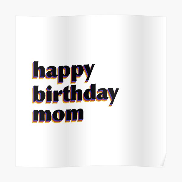 Happy Birthday Mom Poster For Sale By Darismoon Redbubble