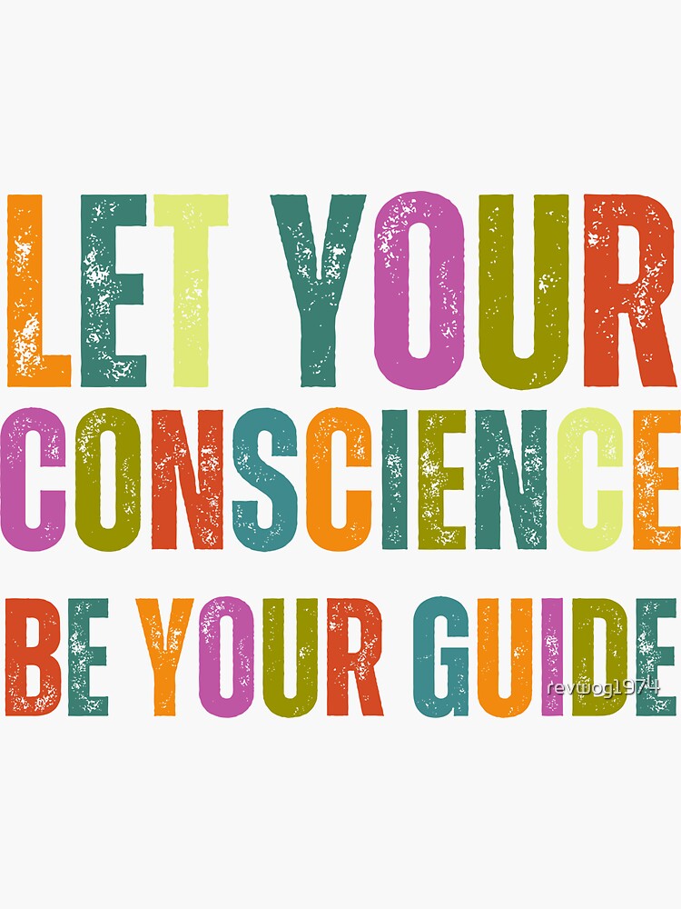 Let Your Conscience Be Your Guide Sticker For Sale By Revwog1974