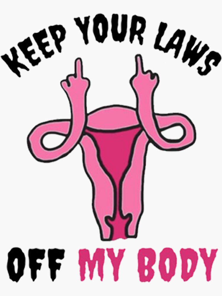 Keep Your Laws Off My Body Pro Choice Feminist Sticker For Sale By