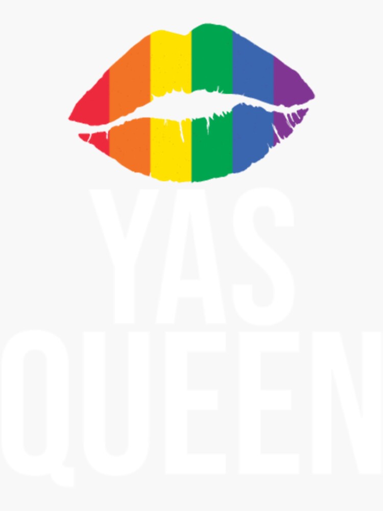 Yas Queen Drag Queen Lesbian Lgbtq Queer Gay Sticker For Sale By