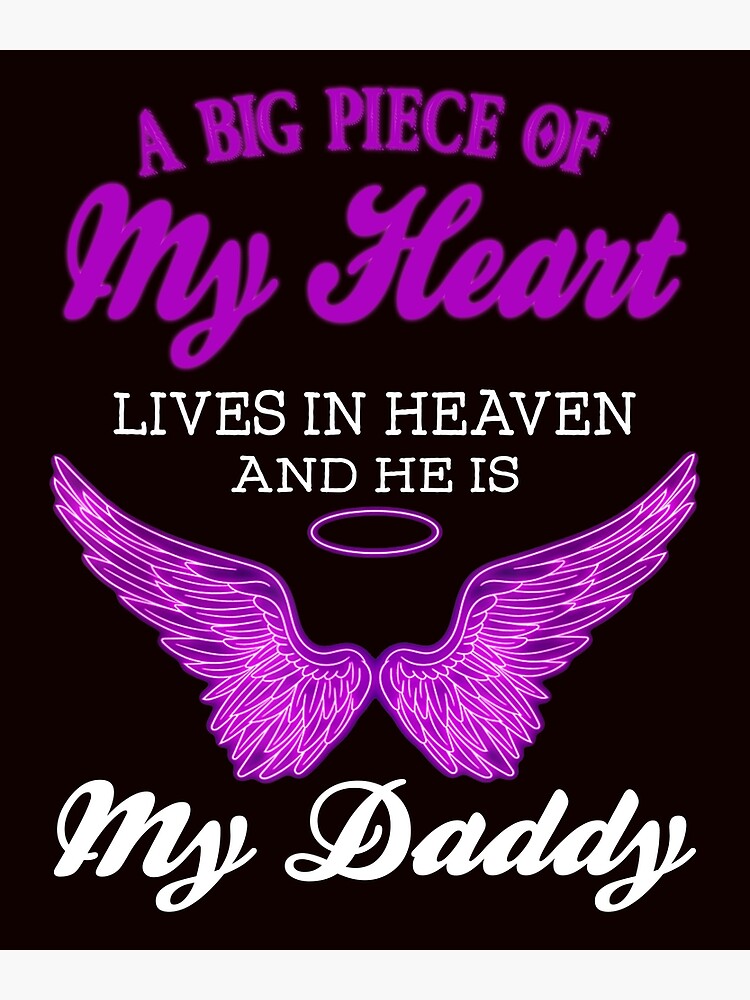 A Big Piece Of My Heart Lives In Heaven And He Is My Daddy Poster For