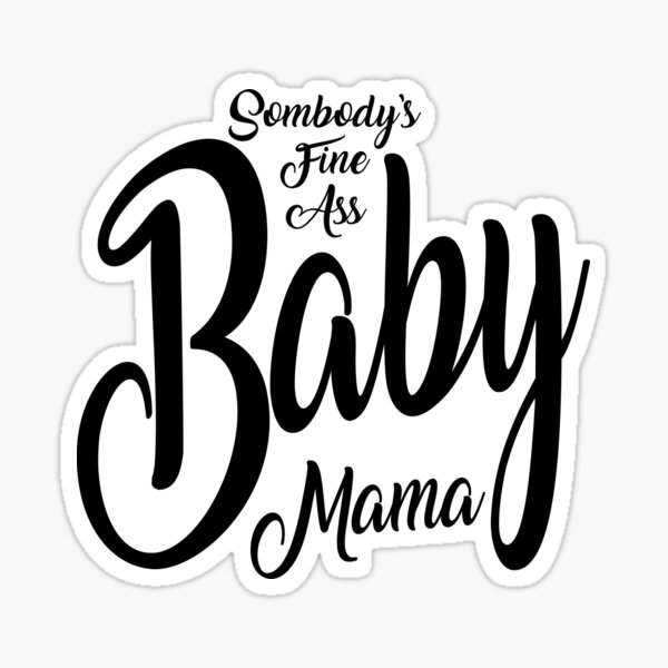 Somebody S Fine Ass Baby Mama Sticker For Sale By Ash Ley Redbubble