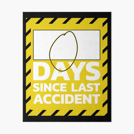 Days Since Last Accident Sarcastic Quote Art Board Print For Sale