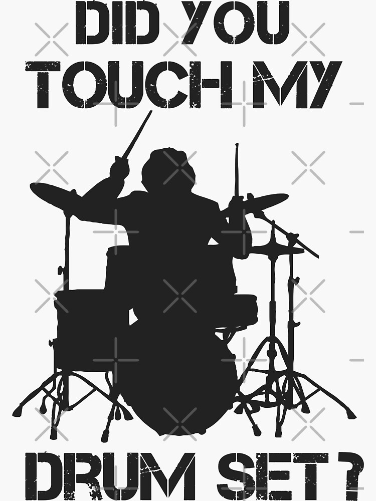 Drummer Did You Touch My Drum Set Drums Sticker For Sale By Fennec