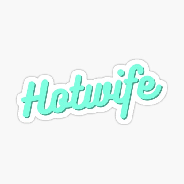 Hotwife Sticker For Sale By Keikoandsarge Redbubble