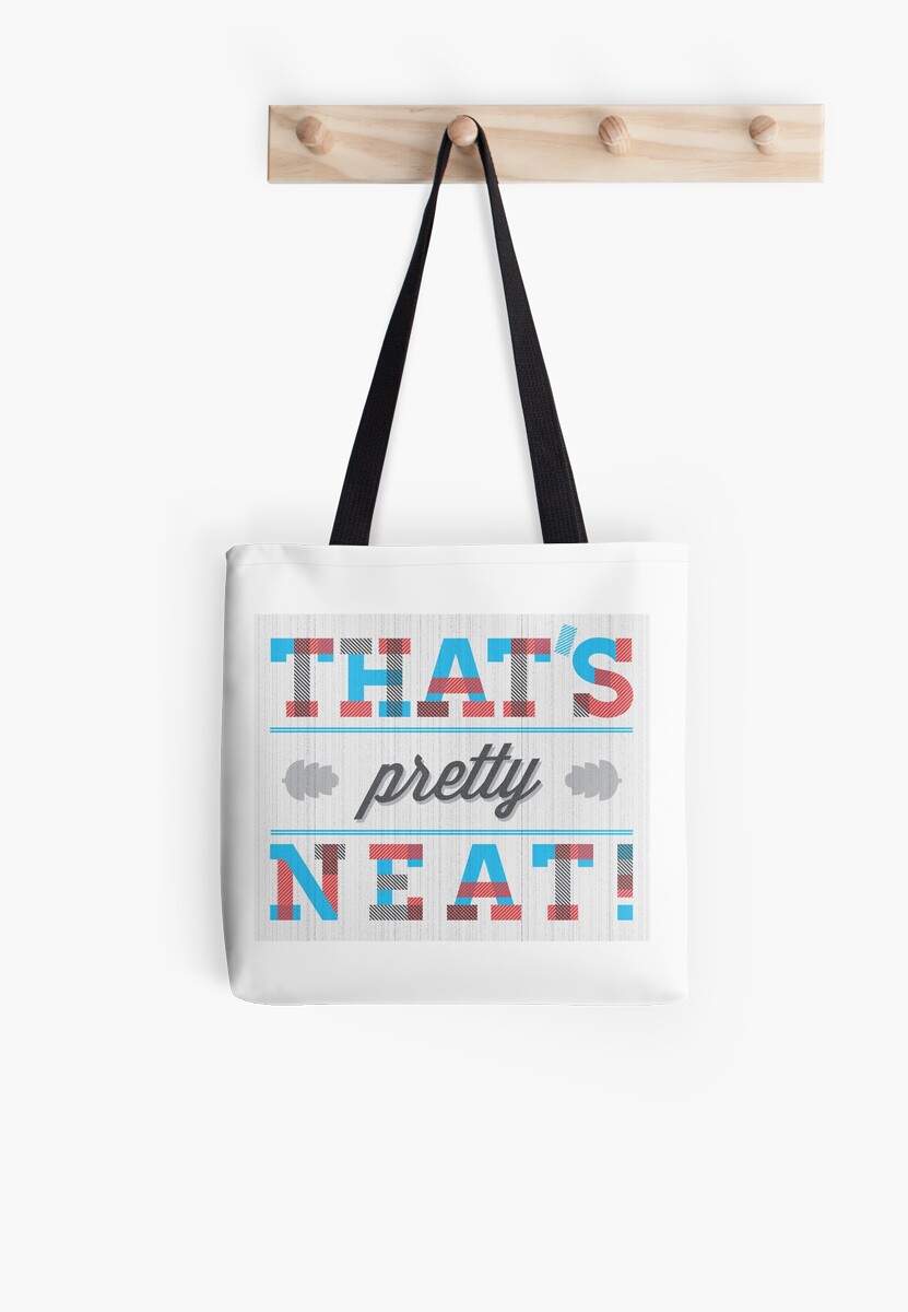 "That's Pretty Neat!" Tote Bags by Kevin Szymanski Redbubble