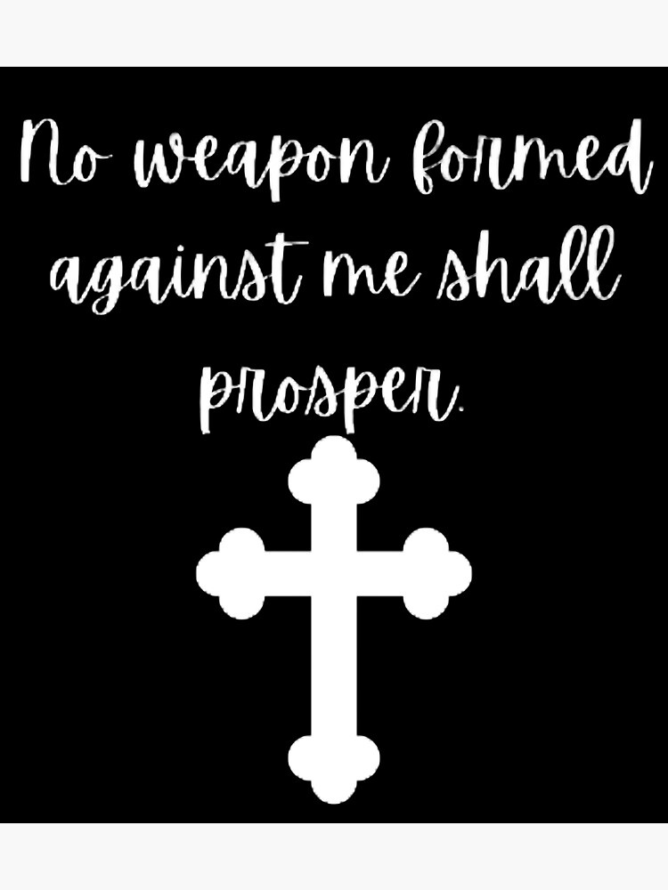 White Cross No Weapon Formed Against Me Shall Prosper Golden Quotes