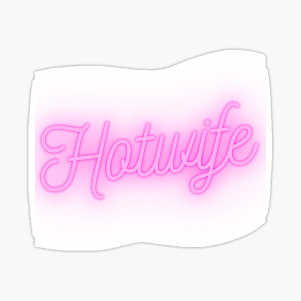 Hotwife Sticker For Sale By Dddirtyfun Redbubble