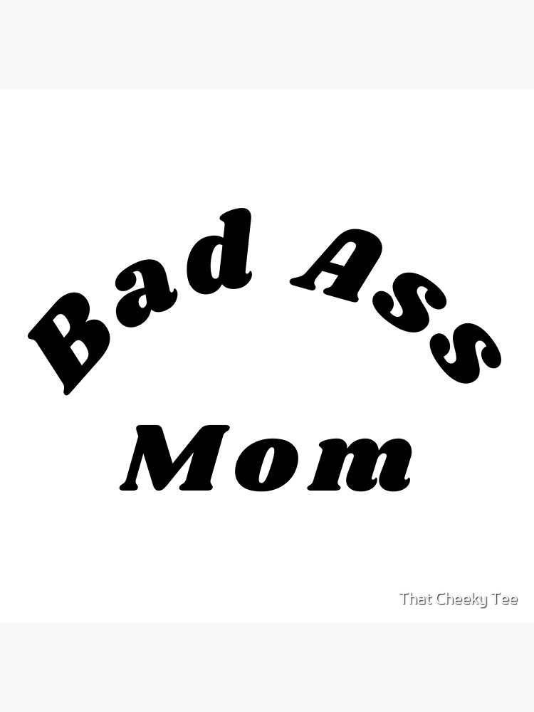 Bad Ass Mom Funny Nsfw Inappropriate Mom Saying Poster For Sale By