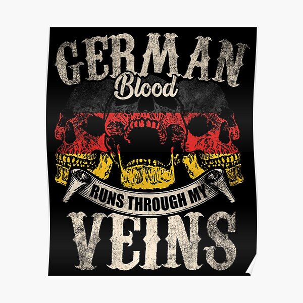 German Blood Flows Through My Veins Poster For Sale By Mila